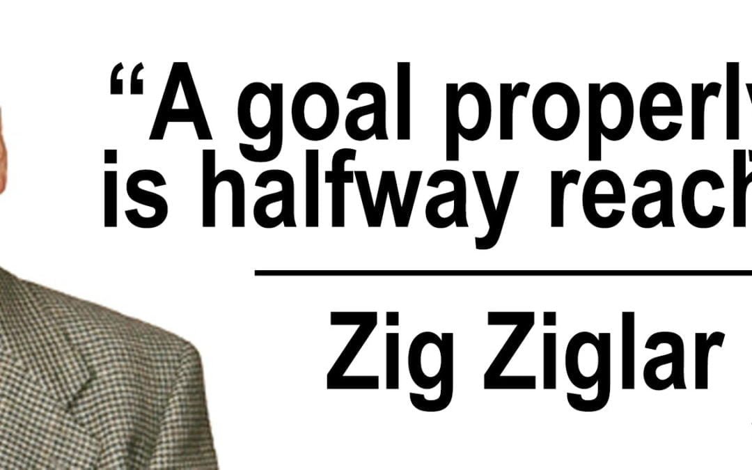 Zig Ziglar’s 7 Secrets to SMART Goals